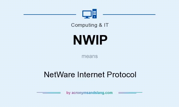 What does NWIP mean? It stands for NetWare Internet Protocol