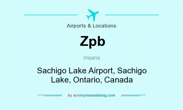 What does Zpb mean? It stands for Sachigo Lake Airport, Sachigo Lake, Ontario, Canada