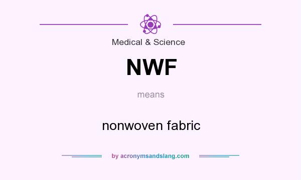 What does NWF mean? It stands for nonwoven fabric