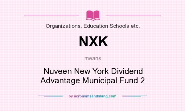 What does NXK mean? It stands for Nuveen New York Dividend Advantage Municipal Fund 2
