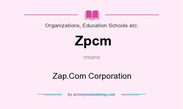 What does Zpcm mean? It stands for Zap.Com Corporation