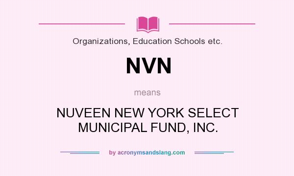 What does NVN mean? It stands for NUVEEN NEW YORK SELECT MUNICIPAL FUND, INC.