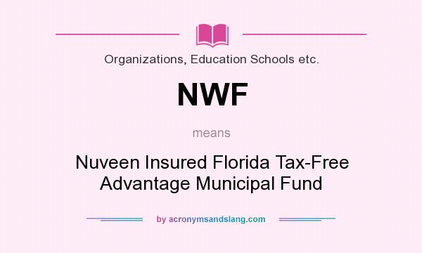 What does NWF mean? It stands for Nuveen Insured Florida Tax-Free Advantage Municipal Fund