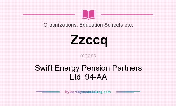 What does Zzccq mean? It stands for Swift Energy Pension Partners Ltd. 94-AA
