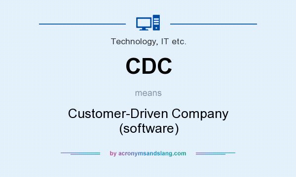 What does CDC mean? It stands for Customer-Driven Company (software)