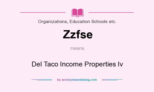 What does Zzfse mean? It stands for Del Taco Income Properties Iv
