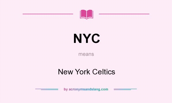 What does NYC mean? It stands for New York Celtics