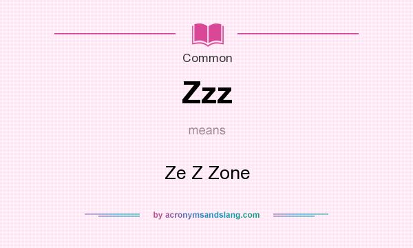 What does Zzz mean? It stands for Ze Z Zone