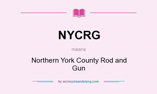 What does NYCRG mean? It stands for Northern York County Rod and Gun