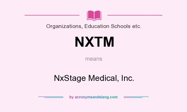 What does NXTM mean? It stands for NxStage Medical, Inc.