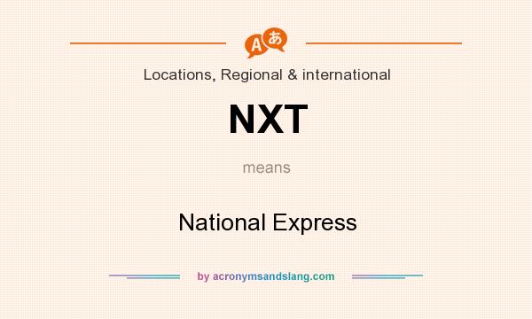 What does NXT mean? It stands for National Express