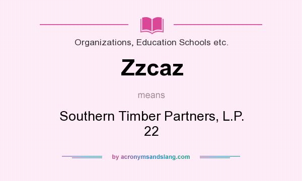What does Zzcaz mean? It stands for Southern Timber Partners, L.P. 22