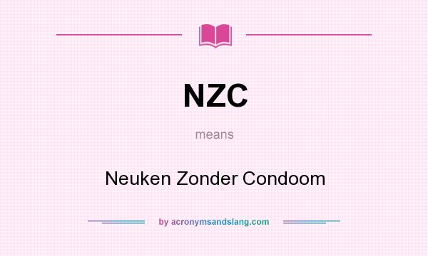 What does NZC mean? It stands for Neuken Zonder Condoom
