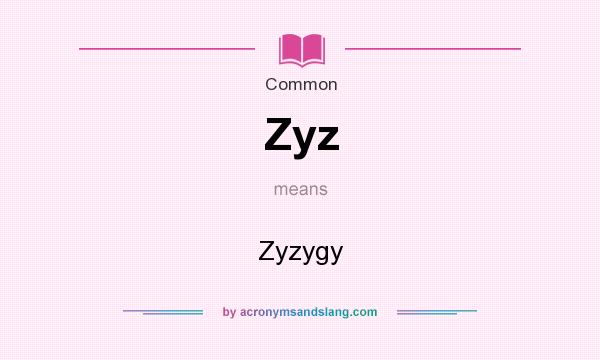 What does Zyz mean? It stands for Zyzygy