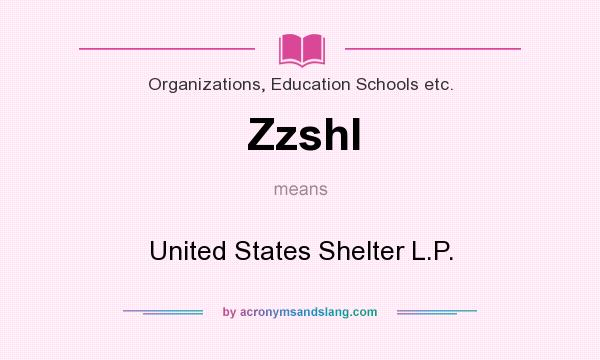 What does Zzshl mean? It stands for United States Shelter L.P.