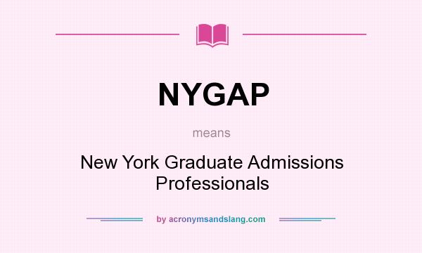 What does NYGAP mean? It stands for New York Graduate Admissions Professionals