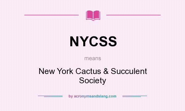 What does NYCSS mean? It stands for New York Cactus & Succulent Society