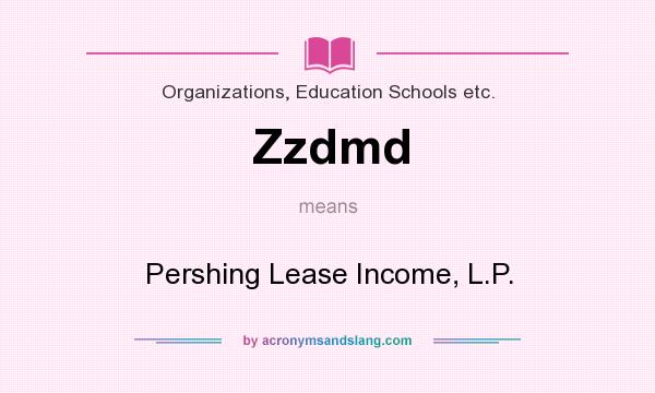 What does Zzdmd mean? It stands for Pershing Lease Income, L.P.