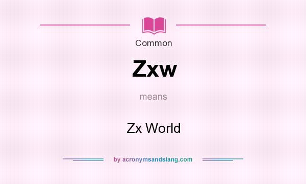 What does Zxw mean? It stands for Zx World