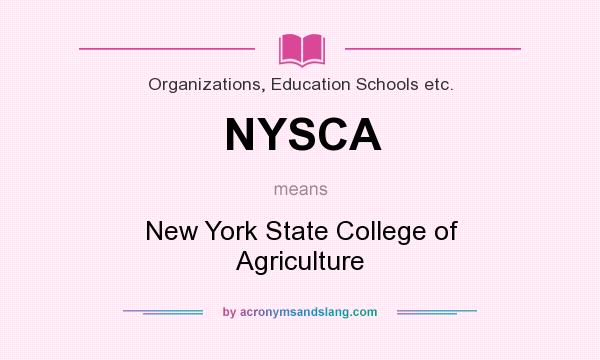 What does NYSCA mean? It stands for New York State College of Agriculture