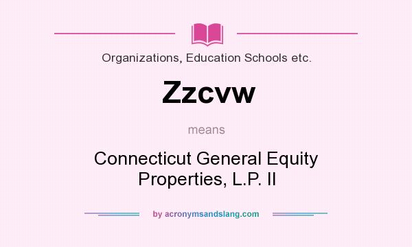 What does Zzcvw mean? It stands for Connecticut General Equity Properties, L.P. II