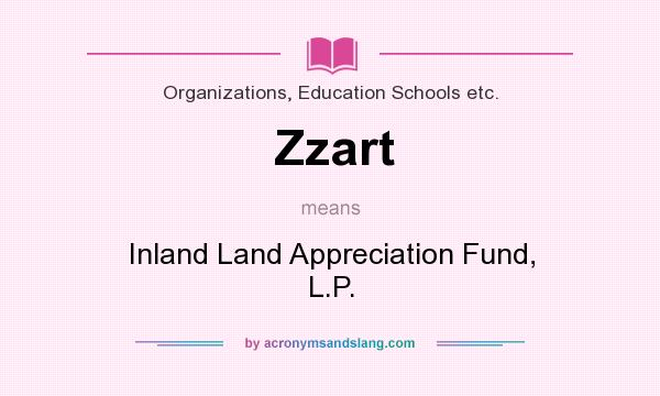 What does Zzart mean? It stands for Inland Land Appreciation Fund, L.P.
