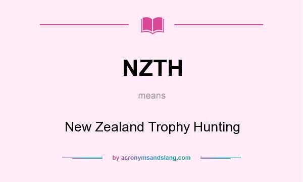 What does NZTH mean? It stands for New Zealand Trophy Hunting
