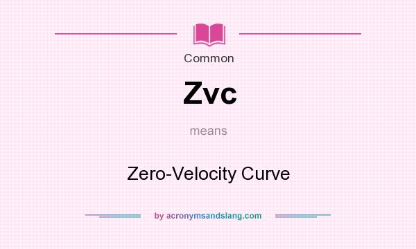 What does Zvc mean? It stands for Zero-Velocity Curve
