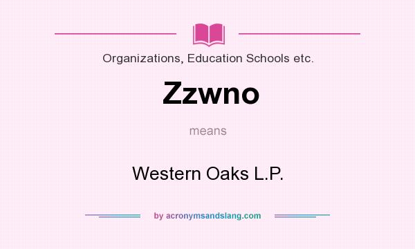 What does Zzwno mean? It stands for Western Oaks L.P.