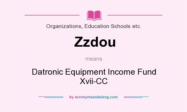 What does Zzdou mean? It stands for Datronic Equipment Income Fund Xvii-CC