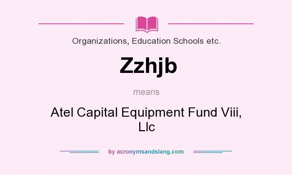 What does Zzhjb mean? It stands for Atel Capital Equipment Fund Viii, Llc
