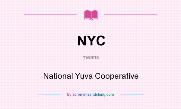 What does NYC mean? It stands for National Yuva Cooperative