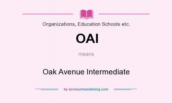 What does OAI mean? It stands for Oak Avenue Intermediate