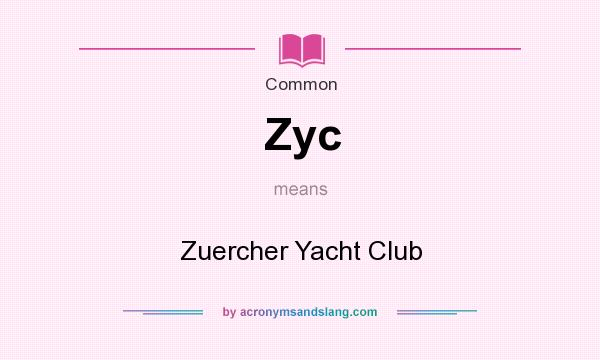 What does Zyc mean? It stands for Zuercher Yacht Club