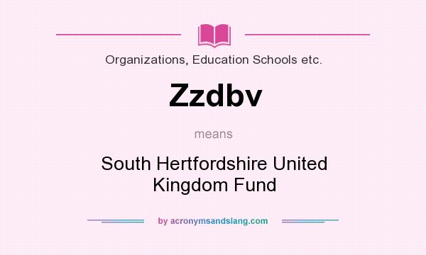 What does Zzdbv mean? It stands for South Hertfordshire United Kingdom Fund