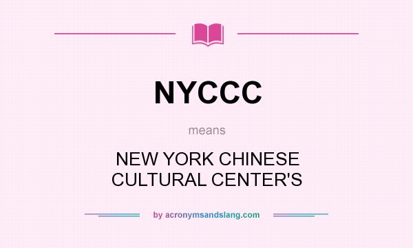 What does NYCCC mean? It stands for NEW YORK CHINESE CULTURAL CENTER`S