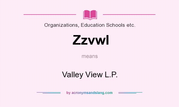 What does Zzvwl mean? It stands for Valley View L.P.