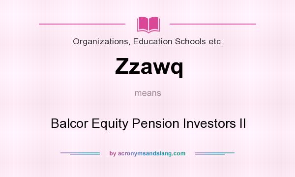 What does Zzawq mean? It stands for Balcor Equity Pension Investors II