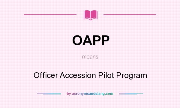 What does OAPP mean? It stands for Officer Accession Pilot Program