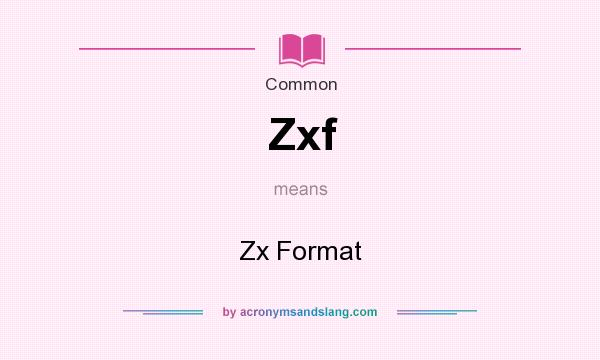 What does Zxf mean? It stands for Zx Format