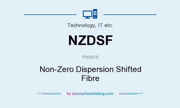 What does NZDSF mean? It stands for Non-Zero Dispersion Shifted Fibre