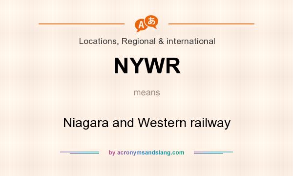 What does NYWR mean? It stands for Niagara and Western railway