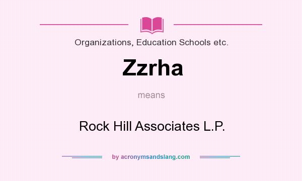 What does Zzrha mean? It stands for Rock Hill Associates L.P.