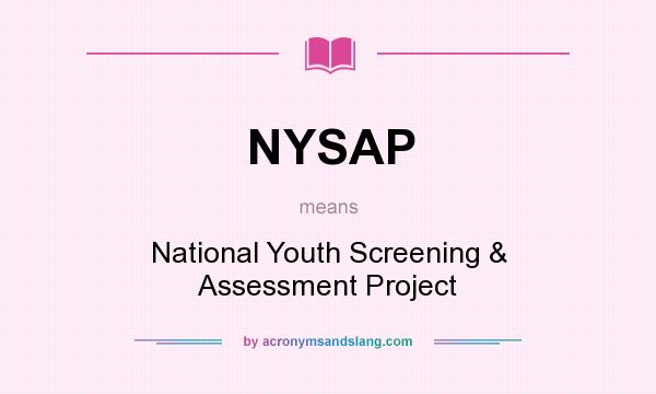 What does NYSAP mean? It stands for National Youth Screening & Assessment Project