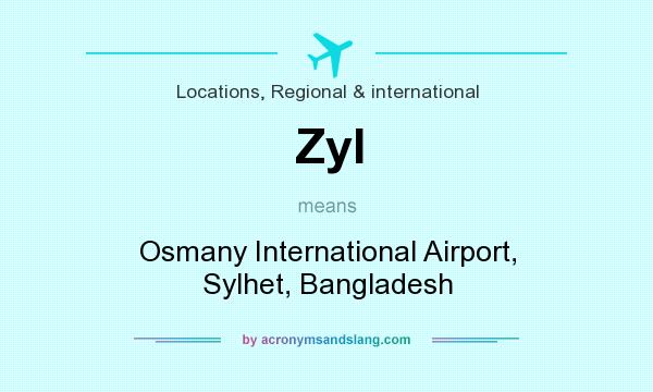 What does Zyl mean? It stands for Osmany International Airport, Sylhet, Bangladesh