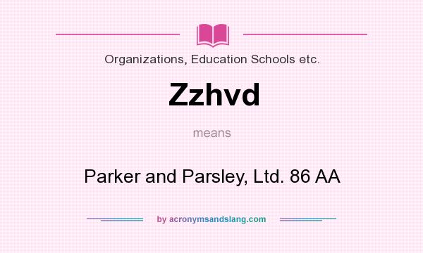 What does Zzhvd mean? It stands for Parker and Parsley, Ltd. 86 AA