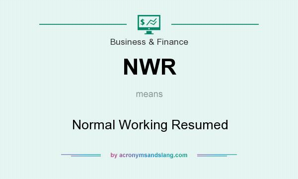 What does NWR mean? It stands for Normal Working Resumed