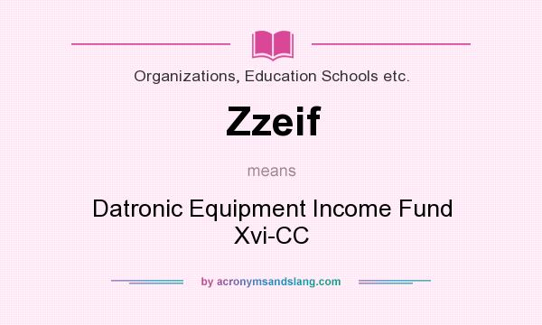 What does Zzeif mean? It stands for Datronic Equipment Income Fund Xvi-CC