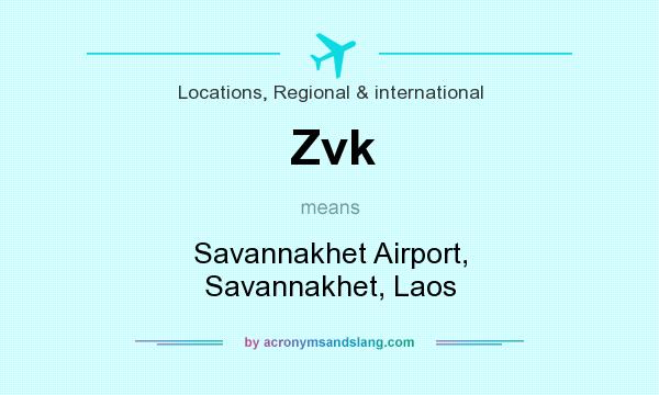 What does Zvk mean? It stands for Savannakhet Airport, Savannakhet, Laos