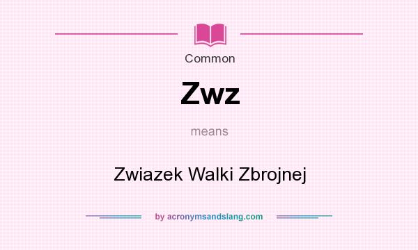 What does Zwz mean? It stands for Zwiazek Walki Zbrojnej